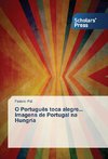 O Português toca alegre... Imagens de Portugal na Hungria