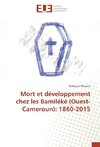 Mort et développement chez les Bamiléké (Ouest-Cameroun): 1860-2015