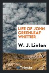 Life of John Greenleaf Whittier