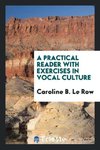 A Practical Reader with Exercises in Vocal Culture