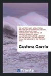 The Actor's Art. A Practical Treatise on Stage Declamation, Public Speaking, and Deportment, for the Use of Artists, Students, and Amateurs, Including a Sketch on the History of the Theatre, from the Greeks to the Present Time