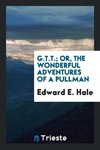 G.T.T.; Or, The Wonderful Adventures of a Pullman