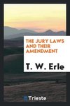 The Jury Laws and Their Amendment