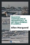 Princeton Monographs in Archaeology. In Art Della Robbias in America