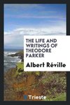 The Life and Writings of Theodore Parker