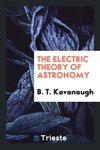 The Electric Theory of Astronomy