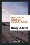 The Life of George Cabot Lodge