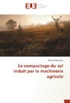 Le compactage du sol induit par la machinerie agricole