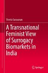 A Transnational Feminist View of Surrogacy Biomarkets in India
