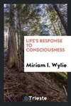 Life's Response to Consciousness