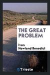 The Great Problem