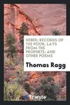 Heber; Records of the Poor; Lays from the Prophets; And Other Poems