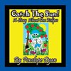 Catch The Sun!  A Story About One Eclipse