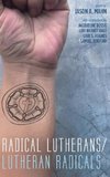 Radical Lutherans/Lutheran Radicals