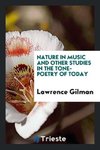 Nature in Music and Other Studies in the Tone-Poetry of Today