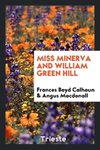 Miss Minerva and William Green Hill