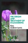 The Origin and Treatment of Stammering