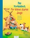 Das Vorlesebuch für kleine starke Jungs