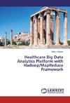 Healthcare Big Data Analytics Platform with Hadoop/MapReduce Framework