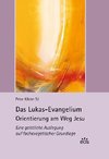 Das Lukas-Evangelium. Orientierung am Weg Jesu