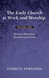 The Early Church at Work and Worship - Volume 1