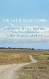 The Long Road Home and Other Short Stories from the Silences in the Gospel of Mark