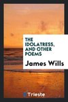 The Idolatress, and Other Poems