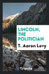 Lincoln, the Politician