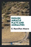 English Miracle Plays and Moralities