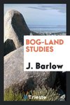 Bog-Land Studies