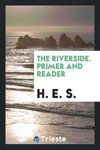 The Riverside. Primer and Reader