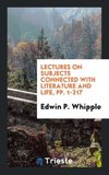 Lectures on Subjects Connected with Literature and Life, pp. 1-217