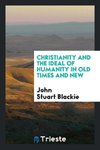 Christianity and the Ideal of Humanity in Old Times and New