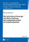 Die betriebsverfassungsrechtliche Stellung der Leiharbeitnehmer im Entleiherbetrieb