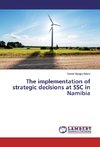 The implementation of strategic decisions at SSC in Namibia