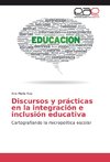 Discursos y prácticas en la integración e inclusión educativa