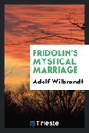 Fridolin's Mystical Marriage