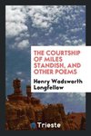 The Courtship of Miles Standish, and Other Poems