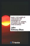 Early Voyages up and down the Mississippi by Cavelier, St. Cosme, Le Sueur, Gravier, and Guignas