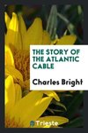 The Story of the Atlantic Cable