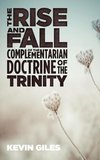 The Rise and Fall of the Complementarian Doctrine of the Trinity