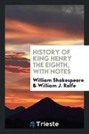 History of King Henry the Eighth, with Notes