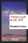 'Twixt Cup & Lip, Etc