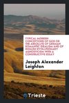 Typical Modern Conceptions of God or the Absolute of German Romantic Idealism and of English Evolutionary Agnosticism with a Constructive Essay