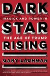 Dark Star Rising: Magick and Power in the Age of Trump