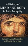 A History of Mind and Body in Late Antiquity