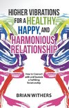 Higher Vibrations for a Healthy, Happy and Harmonious Relationship