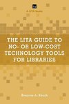 The LITA Guide to No- or Low-Cost Technology Tools for Libraries