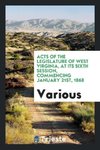Acts of the Legislature of West Virginia, at Its Sixth Session, Commencing January 21st, 1868