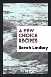 A Few Choice Recipes